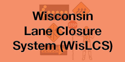 Wisconsin Lane Closure System (WisLCS)