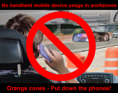 No handheld mobile device usage in workzones. Put it down and just drive.